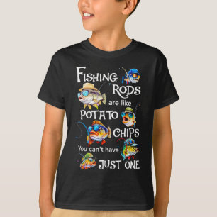 Angeln Ruten sind wie Kartoffelchips, man kann nic T-Shirt