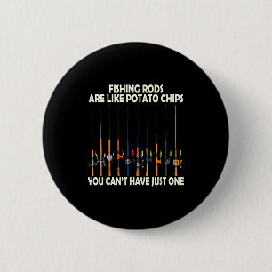 Angeln Ruten Sind Wie Tato Chips Man Kann Nicht Nu Button
