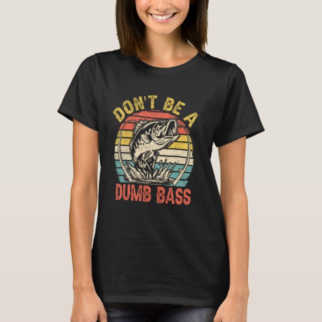 Angeln  Sei kein dummer Barsch T-Shirt (Vorderseite)
