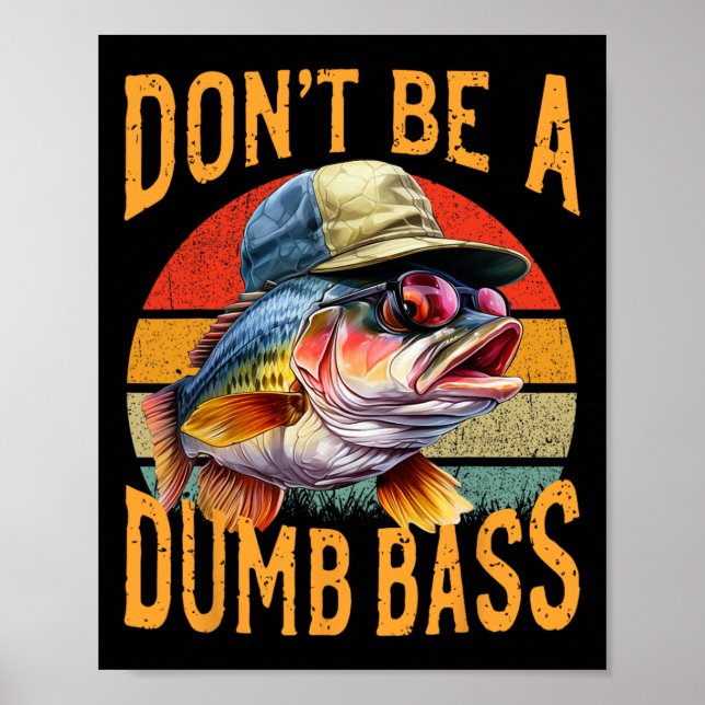 Angeln - Sei nicht dumm B Lustiges Geschenk  Poster (Vorne)