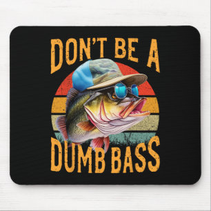 Angeln - Sei nicht dumm Byss Funny Mousepad