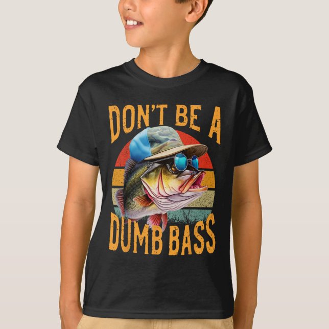 Angeln - Sei nicht dumm Byss Funny  T-Shirt (Vorderseite)