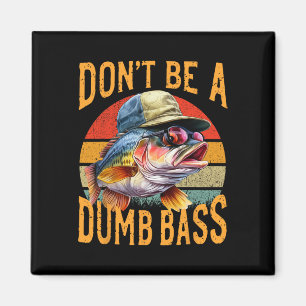 Angeln - Sei nicht dumm Byss Lustiges Geschenk Magnet