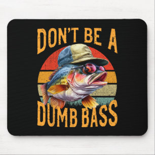 Angeln - Sei nicht dumm Byss Lustiges Geschenk Mousepad