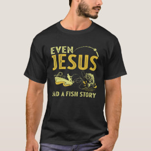 Angeln Selbst Jesus Hatte Eine Fischgeschichte An T-Shirt
