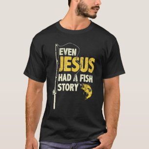 Angeln Selbst Jesus Hatte Eine Fischgeschichte Ang T-Shirt