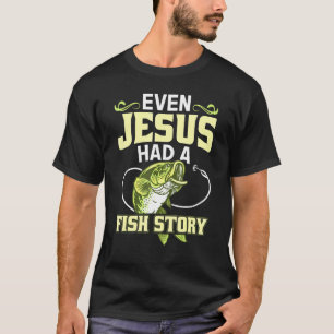 Angeln selbst Jesus hatte eine Fischgeschichte T-Shirt