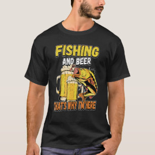 Angeln und Bier Deshalb bin ich hier Fischer sagen T-Shirt