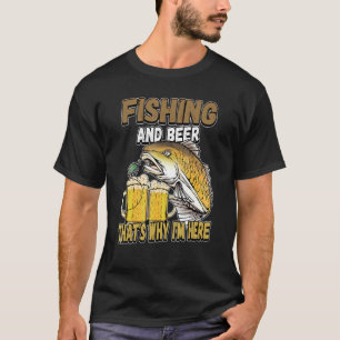 Angeln und Bier Deshalb bin ich hier Fischer sagen T-Shirt