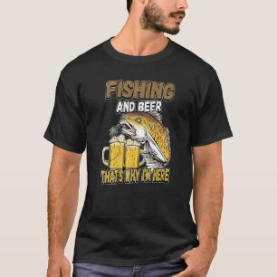 Angeln und Bier Deshalb bin ich hier Fischer sagen T-Shirt