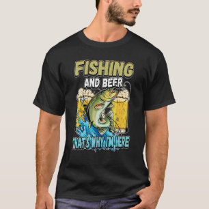 Angeln und Bier Deshalb bin ich hier Fischer sagen T-Shirt