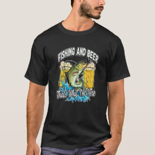 Angeln und Bier Deshalb bin ich hier Fischer sagen T-Shirt