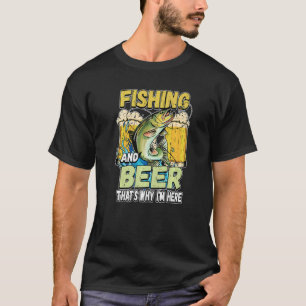 Angeln und Bier Deshalb bin ich hier Fischer sagen T-Shirt