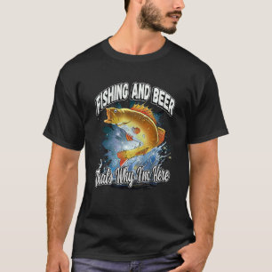 Angeln und Bier Deshalb bin ich hier Fischer sagen T-Shirt