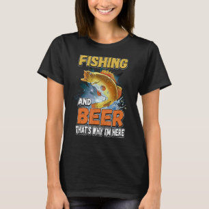 Angeln und Bier Deshalb bin ich hier Fischer sagen T-Shirt