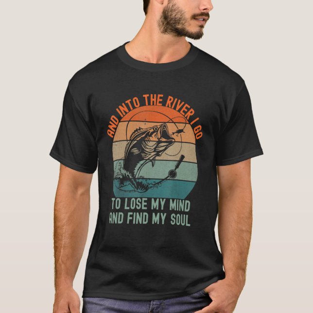 Angeln und in den Fluss gehe ich zu verlieren, wen T-Shirt (Vorderseite)