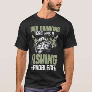 Angeln - Unser Trinkteam hat ein Angelproblem T-Shirt