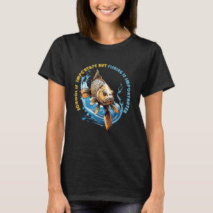Angeln Zitat Schule Ist Wichtig Aber Angeln Ist I T-Shirt