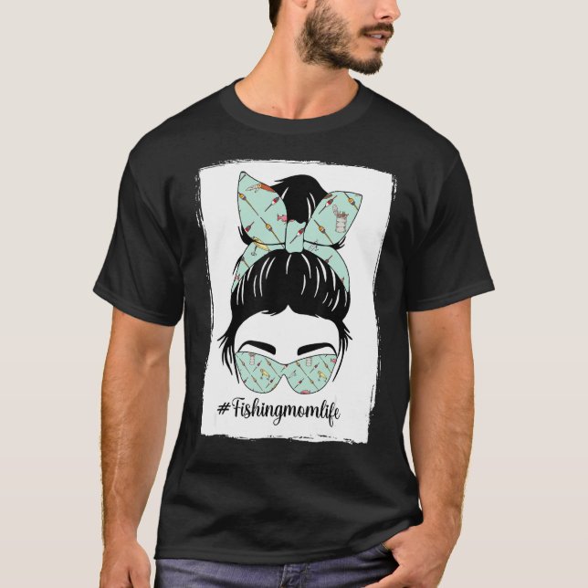 Angelnde-Mutter-Leben-Unordentliche-Frisur-Mutter  T-Shirt (Vorderseite)