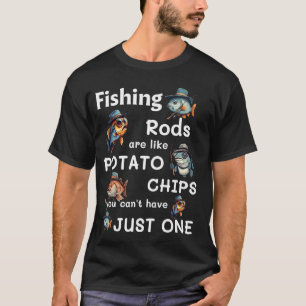 Angelruten sind wie Kartoffelchips Lustiger Fische T-Shirt