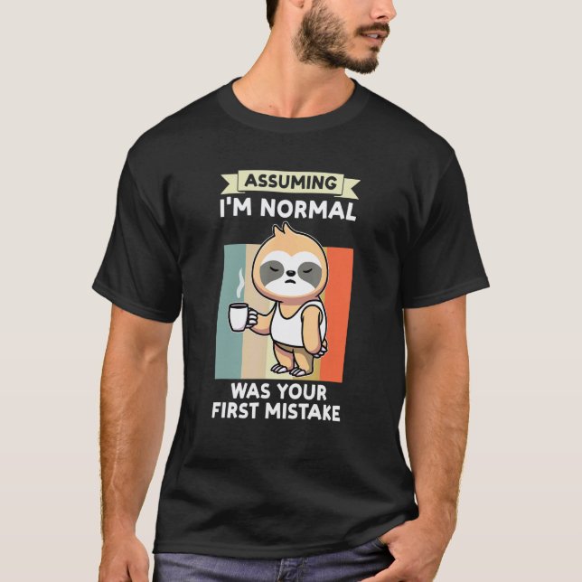 Angenommen, ich bin normal, war ein Fehler Faultie T-Shirt (Vorderseite)