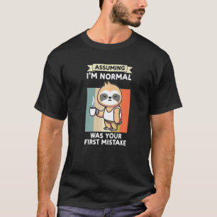 Angenommen, ich bin normal, war ein Fehler Faultie T-Shirt
