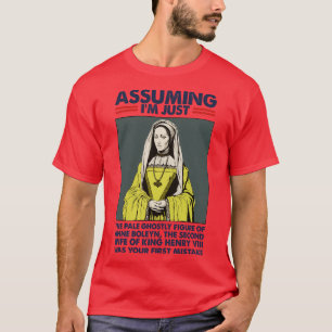 Angenommen, ich bin nur Anne Boleyn, war Ihr erste T-Shirt