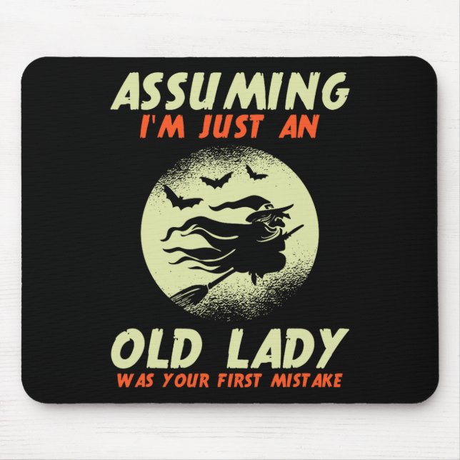 Angenommen, ich bin nur eine alte Dame, war deine  Mousepad (Vorne)