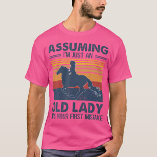 Angenommen, ich bin nur eine alte Dame, war Ihr er T-Shirt