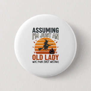 Angenommen, ich bin nur eine alte Hexen-Lady Hallo Button