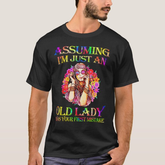 Angenommen, ich bin nur eine alte Hippie-Lady T-Shirt (Vorderseite)