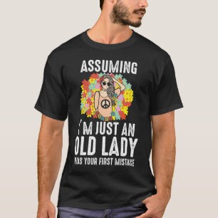 Angenommen, ich bin nur eine alte Lady Hippie T-Shirt