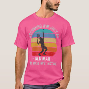 Angenommen, ich sei nur ein alter Mann, war dein e T-Shirt