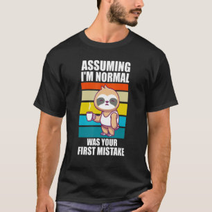 Angenommen, ich wäre normal, war dein erstes Schwu T-Shirt