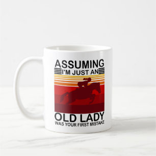 Angenommen, ich wäre nur eine alte Dame, war dein Kaffeetasse