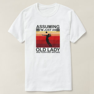 Angenommen, ich wäre nur eine alte Dame, war dein T-Shirt
