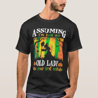 Angenommen, ich wäre nur eine alte Dame, war deine T-Shirt