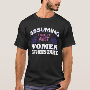 Angenommen, ich wäre wie die meisten Frauen, war d T-Shirt