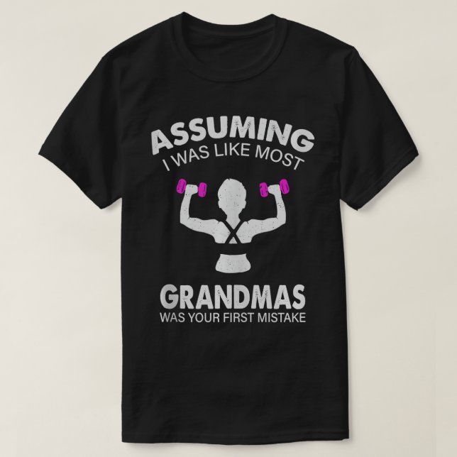 Angenommen, ich wäre wie die meisten Grandmas Work T-Shirt (Design vorne)