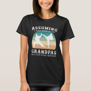 Angenommen ich wäre wie die meisten Großpas Ihr er T-Shirt