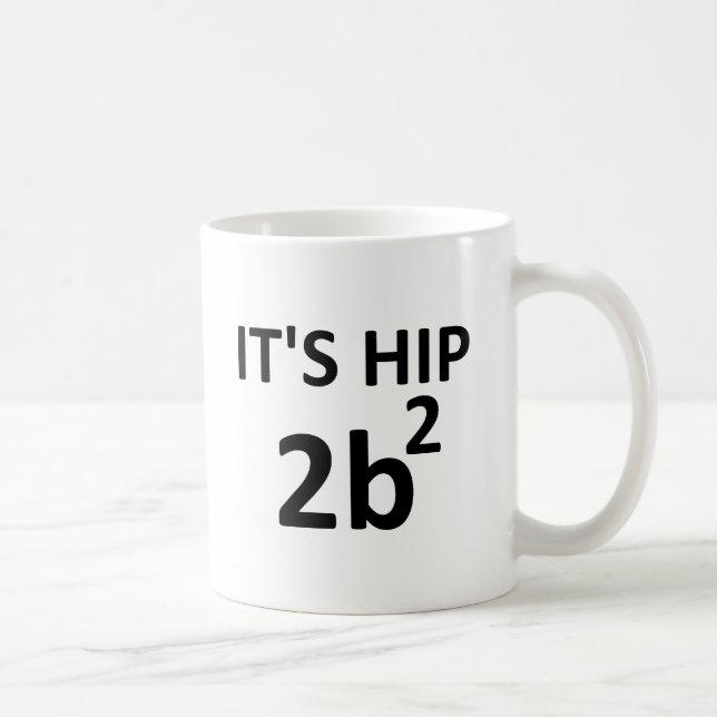 Angesagte 2 B quadratische lustige Tasse (Rechts)