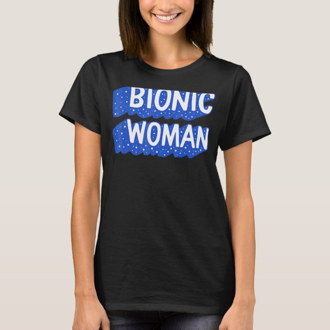 Angesagte Operation Bionische Frau Bionic Broken A T-Shirt (Vorderseite)
