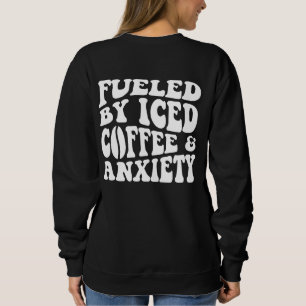 Angespornt durch Eistee und Angst Sweatshirt