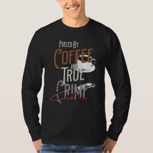 Angespornt durch Kaffee und echter Crime Podcast G T-Shirt