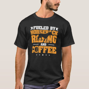 Angetrieben durch Reiten und Kaffee Reitsport T-Shirt