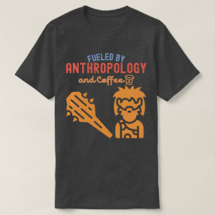 Angetrieben von Anthropologie und Kaffee T-Shirt