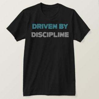 Angetrieben von Disziplin Gym Motivations Fitness T-Shirt