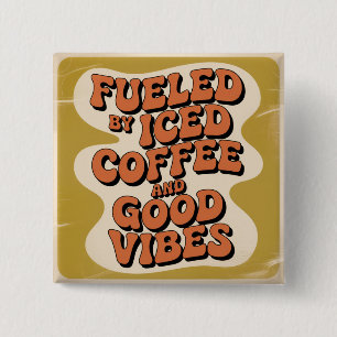 Angetrieben von eisgekühltem Kaffee und guter Laun Button
