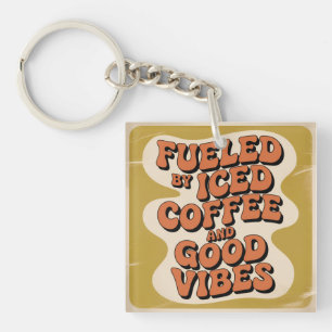 Angetrieben von eisgekühltem Kaffee und guter Laun Schlüsselanhänger