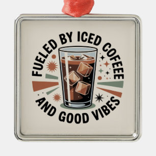 Angetrieben von Eiskaffee und guter Laune Ornament Aus Metall